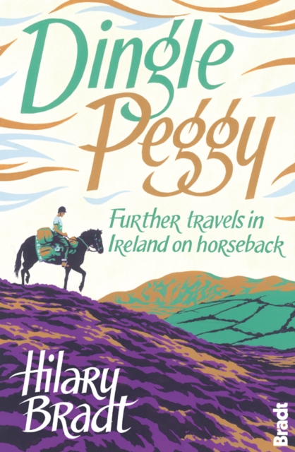 Dingle Peggy : Further travels on horseback through Ireland, EPUB eBook