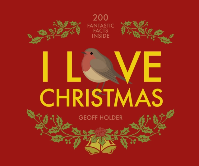 I Love Christmas : 200 fantastic facts, Paperback / softback Book