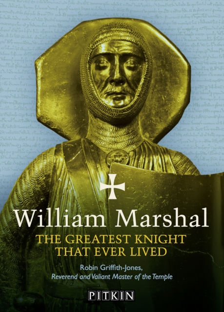 William Marshal : The Greatest Knight That Ever Lived, Paperback / softback Book