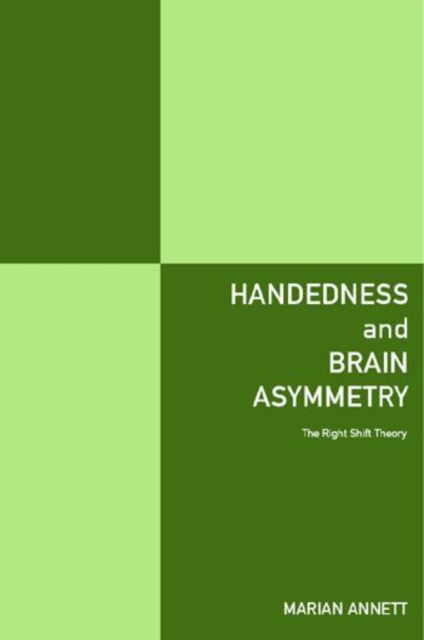 Handedness and Brain Asymmetry : The Right Shift Theory, Hardback Book