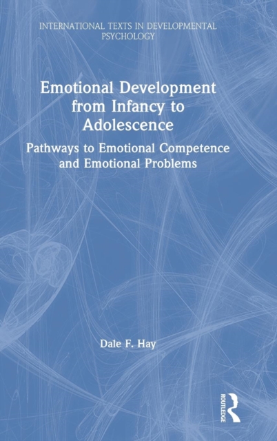 Emotional Development from Infancy to Adolescence : Pathways to Emotional Competence and Emotional Problems, Hardback Book