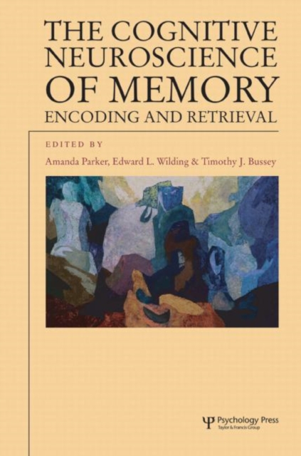 The Cognitive Neuroscience of Memory : Encoding and Retrieval, Hardback Book