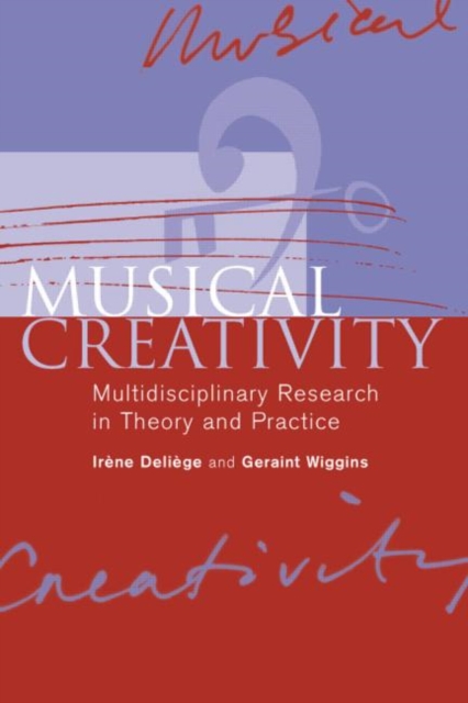 Musical Creativity : Multidisciplinary Research in Theory and Practice, Hardback Book