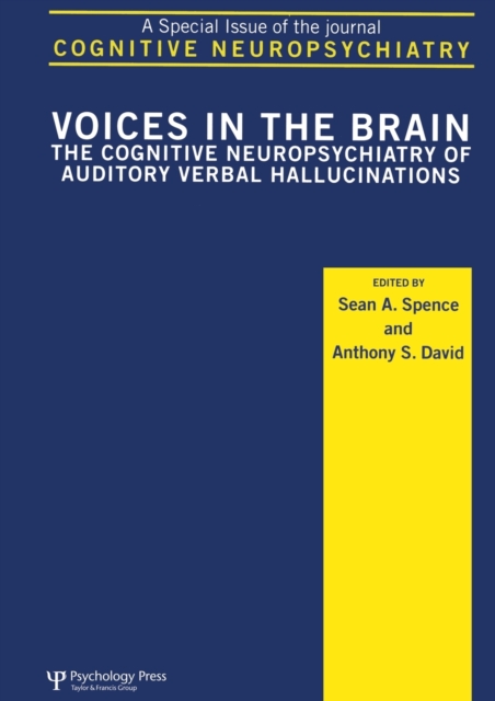 Voices in the Brain: The Cognitive Neuropsychiatry of Auditory Verbal Hallucinations : A Special Issue of Cognitive Neuropsychiatry, Paperback / softback Book