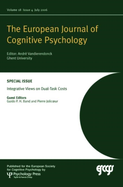 Integrative Views on Dual-task Costs : A Special Issue of the European Journal of Cognitive Psychology, Paperback / softback Book