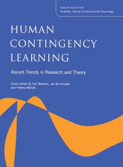 Human Contingency Learning: Recent Trends in Research and Theory : A Special Issue of the Quarterly Journal of Experimental Psychology, Hardback Book
