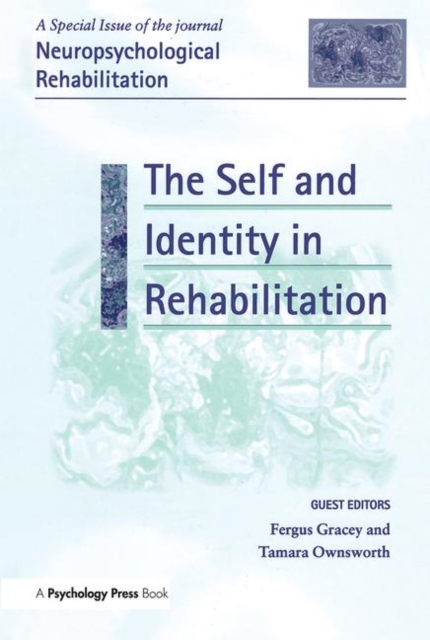 The Self and Identity in Rehabilitation : A Special Issue of Neuropsychological Rehabilitation, Hardback Book