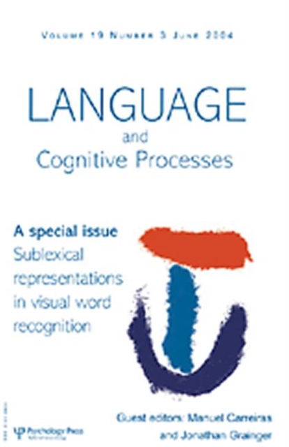 Sublexical Representations in Visual Word Recognition : A Special Issue of Language And Cognitive Processes, Paperback / softback Book