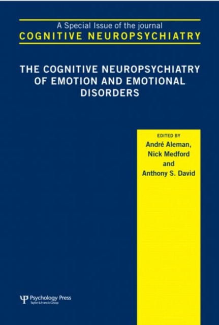 The Cognitive Neuropsychiatry of Emotion and Emotional Disorders : A Special Issue of Cognitive Neuropsychiatry, Hardback Book