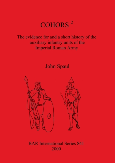COHORS 2 : The evidence for and a short history of the auxiliary infantry units of the Imperial Roman Army, Paperback / softback Book