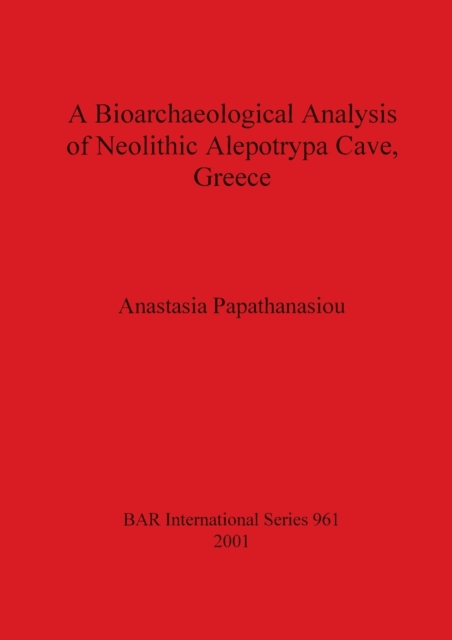 A Bioarchaeological Analysis of Neolithic Aleopotrypa Cave Greece, Paperback / softback Book