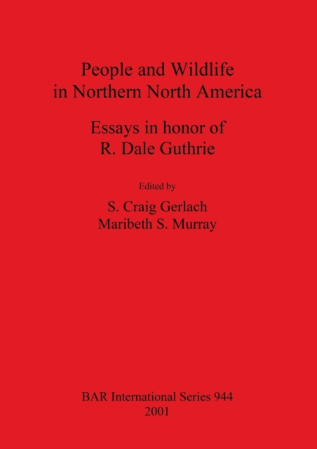 People and Wildlife in Northern North America : Essays in honor of R. Dale Guthrie, Paperback / softback Book