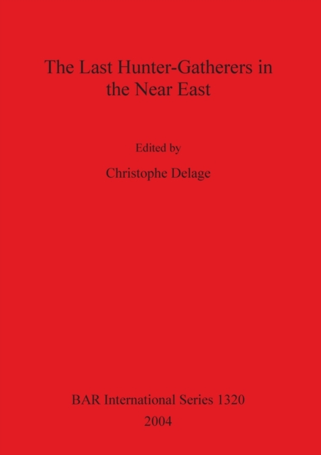 The Last Hunter-Gatherers in the Near East, Paperback / softback Book