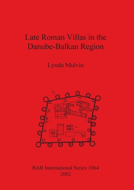 Late Roman Villas in the Danube-Balkan Region, Paperback / softback Book