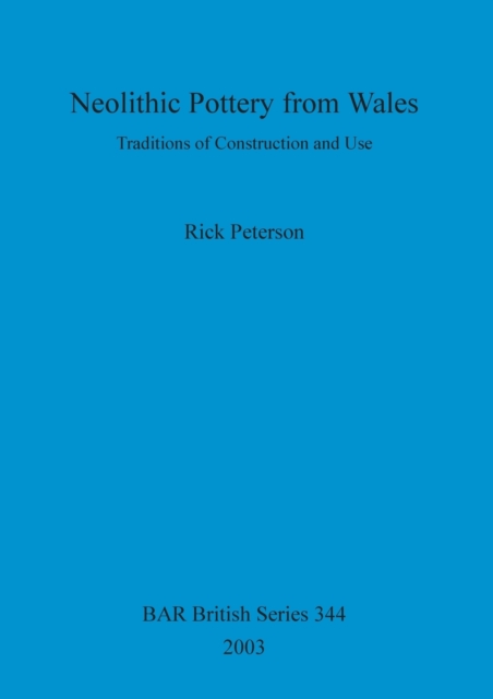 Neolithic Pottery from Wales : Traditions of Construction and Use, Paperback / softback Book