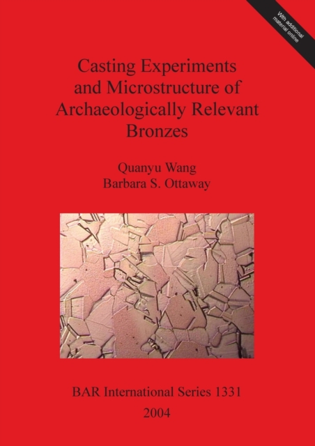 Casting Experiments and Microstructure of Archaeologically Relevant Bronzes, Multiple-component retail product Book