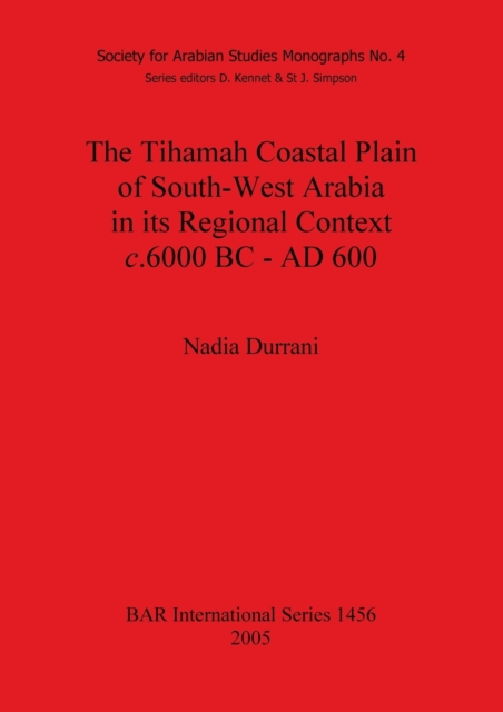 The Tihamah Coastal Plain of South-West Arabia in its Regional Context c. 6000 BC - AD 600, Paperback / softback Book
