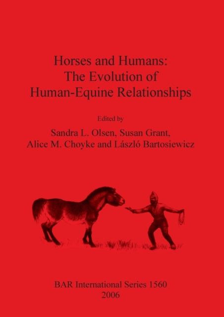 Horses and Humans: The Evolution of Human-Equine Relationships, Paperback / softback Book