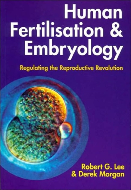 Human Fertilisation and Embryology : Regulating the Reproductive Revolution, Paperback / softback Book