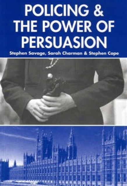 Policing and the Powers of Persuasion : The Changing Role of the Association of Chief and Police Officers, Paperback / softback Book
