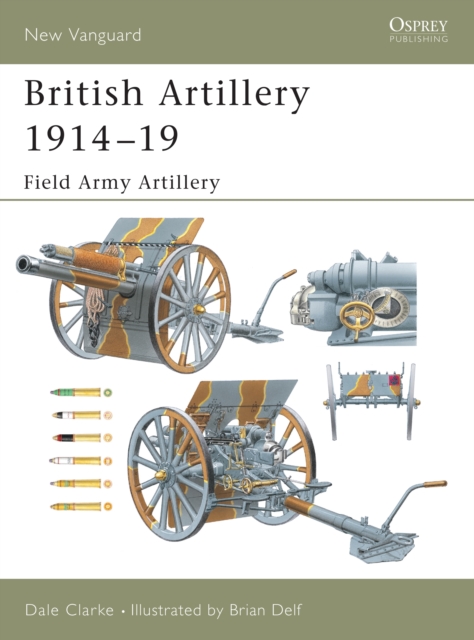 British Artillery 1914-19 : Field Army Artillery, Paperback / softback Book