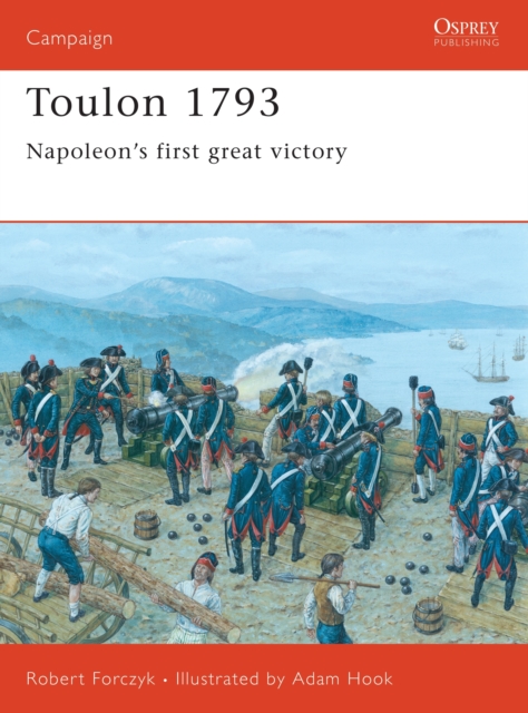 Toulon 1793 : Napoleon's first great victory, Paperback / softback Book
