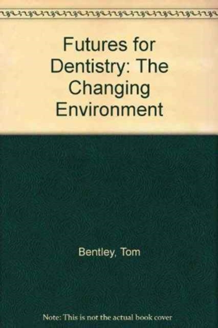 Futures for Dentistry : The Changing Environment, Paperback Book