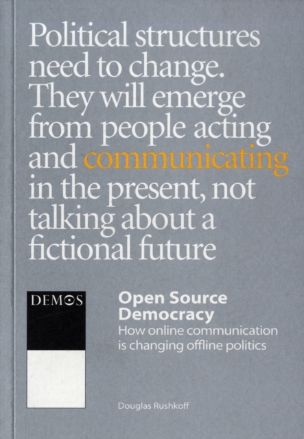 Open Source Democracy: How Online Communication is Changing Offline Politics, Paperback / softback Book
