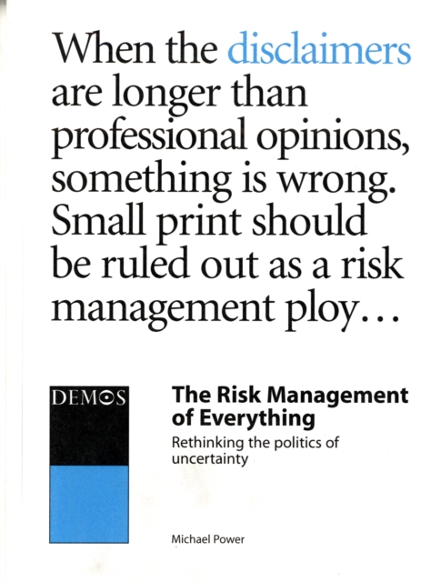The Risk Management of Everything : Rethinking the Politics of Uncertainty, Paperback / softback Book