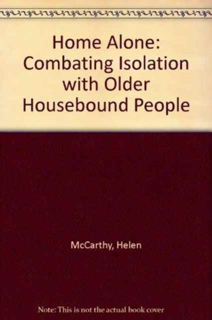 Home Alone : Combating Isolation with Older Housebound People, Paperback / softback Book