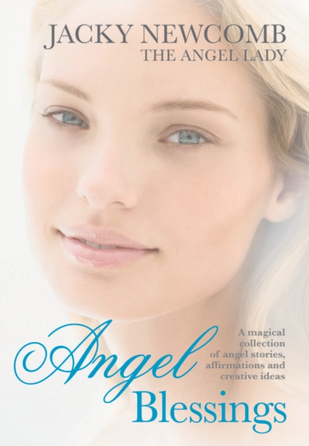 Angel Blessings : A magical collection of angel stories, affirmations and creative ideas, EPUB eBook