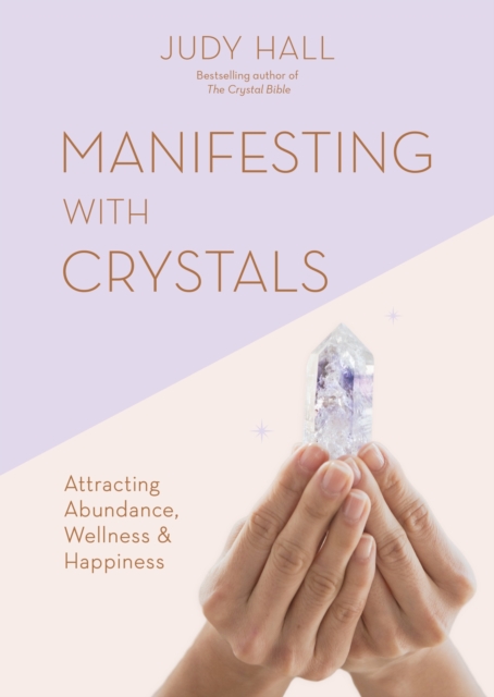 Manifesting with Crystals : Attracting Abundance, Wellness & Happiness, EPUB eBook