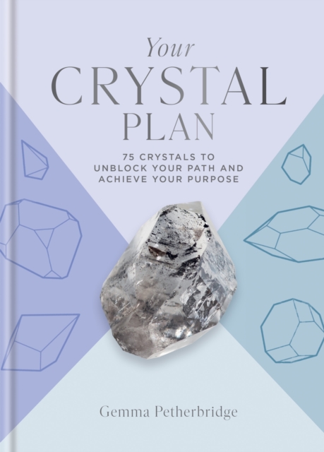 Your Crystal Plan : 75 crystals to unblock your path and achieve your purpose, EPUB eBook