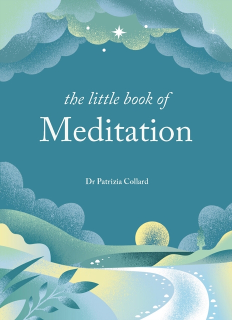 The Little Book of Meditation : 10 minutes a day to more relaxation, energy and creativity, Hardback Book