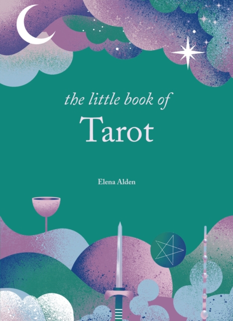 The Little Book of Tarot : Unlock the ancient mysteries of the cards, Hardback Book