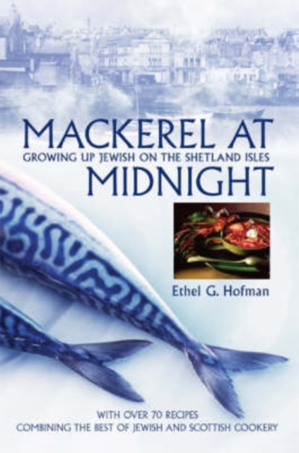 Mackerel at Midnight : Growing Up Jewish on the Shetland Isles, Paperback / softback Book