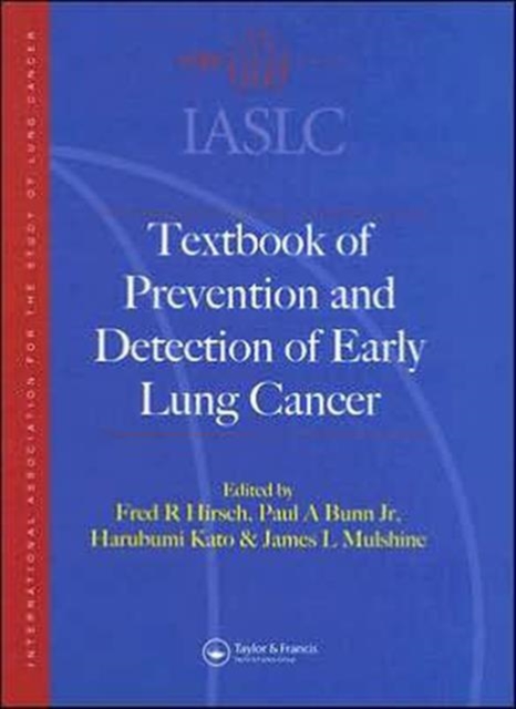 IASLC Textbook of Prevention and Early Detection of Lung Cancer, Hardback Book