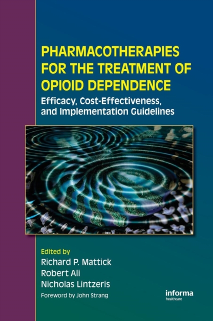 Pharmacotherapies for the Treatment of Opioid Dependence : Efficacy, Cost-Effectiveness and Implementation Guidelines, Paperback / softback Book