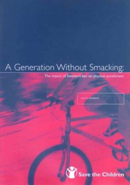 A Generation without Smacking : The Impact of Sweden's Ban on Physical Punishment, Book Book