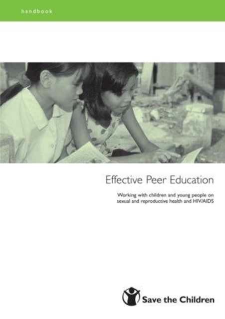 Effective Peer Education : Working with Children and Young People on Sexual and Reproductive Health and HIV/AIDS, Spiral bound Book