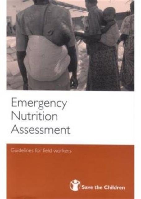 Emergency Nutrition Assessment : Guidelines for Field Workers, Mixed media product Book