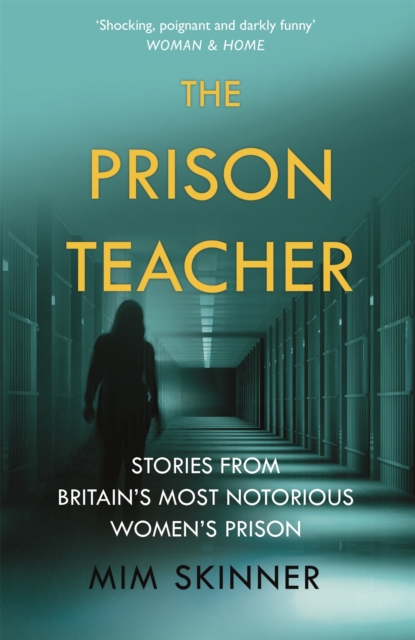 The Prison Teacher : Stories from Britain's Most Notorious Women's Prison, Paperback / softback Book