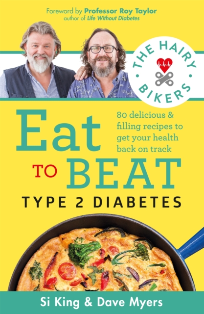 The Hairy Bikers Eat to Beat Type 2 Diabetes : 80 delicious & filling recipes to get your health back on track, Paperback / softback Book