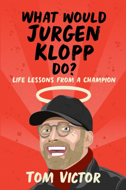 What Would Jurgen Klopp Do? : Life Lessons from a Champion, EPUB eBook
