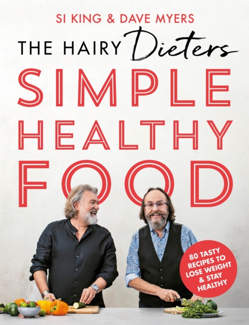 The Hairy Dieters' Simple Healthy Food : 80 Tasty Recipes to Lose Weight and Stay Healthy, Paperback / softback Book