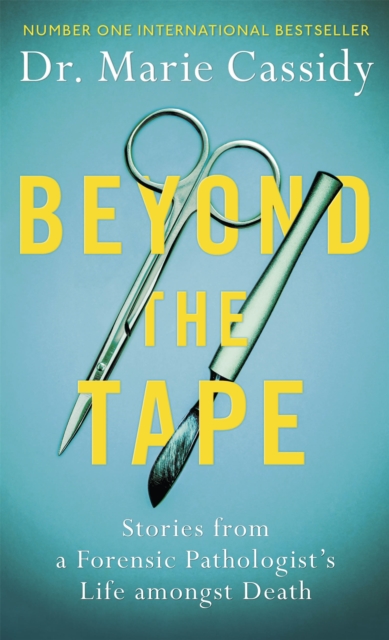 Beyond the Tape : Stories from a Forensic Pathologist's Life Amongst Death, Hardback Book