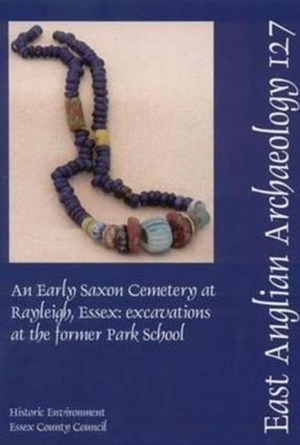 EAA 127: An Early Saxon Cemetery at Rayleigh, Essex, Paperback / softback Book