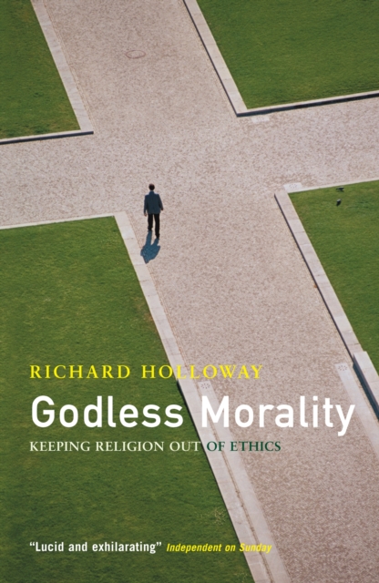 Godless Morality : Keeping Religion Out of Ethics, Paperback / softback Book