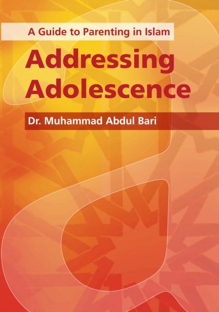 Addressing Adolescence : A Guide to Parenting in Islam, EPUB eBook