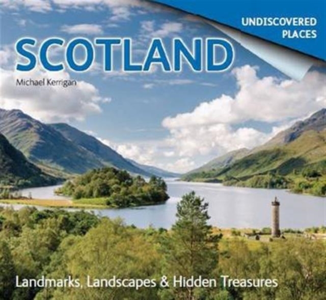 Scotland Undiscovered: Landmarks, Landscapes & Hidden Treasures, Paperback / softback Book